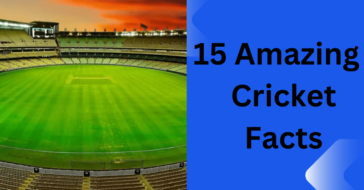 15 Amazing Cricket Fact