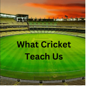 Cricket teach us
